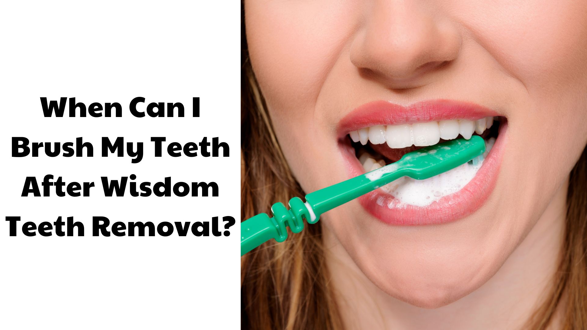 When Can I Brush My Teeth After Wisdom Teeth Removal?